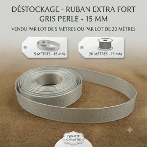DESTOCKAGE RUBAN EXTRA FORT GRIS PERLE 15 MM – vendu par lot de 5 mètres ou 20 mètres